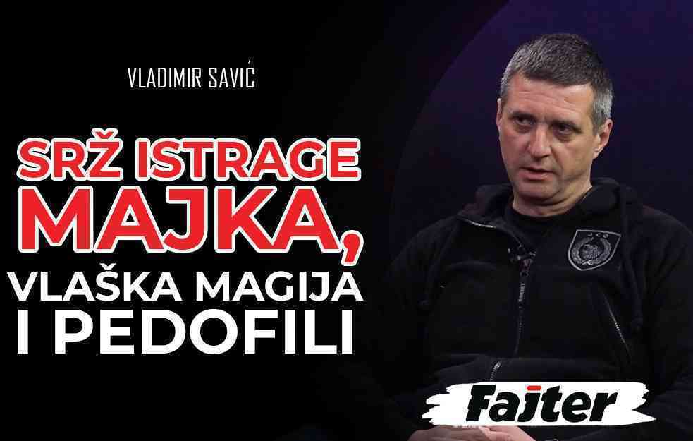 VLADIMIR SAVIĆ: SRŽ ISTRAGE - MAJKA, VLAŠKA <span style='color:red;'><b>MAGIJA</b></span> I PEDOFILI (VIDEO)